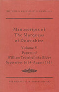 Report on the Manuscripts of the Most Honourable the Marquess of Downshire: Papers of William Trumbull the Elder, September 1614-August 1616 v. 5: ... Park, Berkshire (Publications: HMC 75)