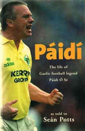 Paidi: The Life of Gaelic Football Legend Paidi O'Se