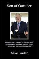 Son of Outsider: A journey from Drimnagh to Ailesbury Road, through Family, Guinness (Dublin), Films, Chronic Pain and Industrial Relations.