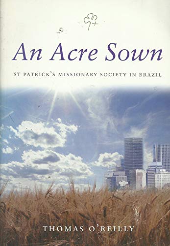 An Acre Sown: St Patrick's Missionary Society in Brazil