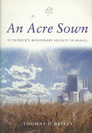 An Acre Sown: St Patrick's Missionary Society in Brazil