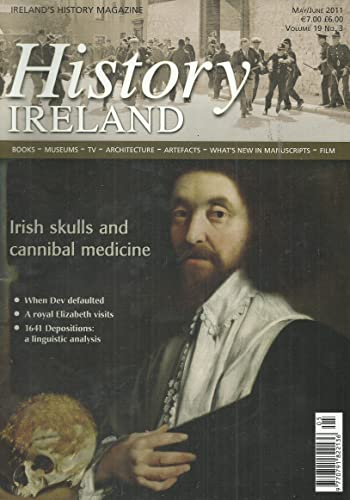 History Ireland magazine, Volume 19, No 3 - May/June 2011 - Ireland's History Magazine