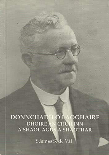 Donnchadh Ó Laoghaire: Dhoire an Chuilinn, A Shaol agus a Shaothar