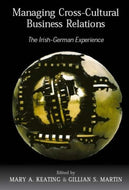Managing Cross-cultural Business Relations: The Irish - German Experience