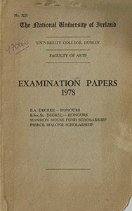 The National University of Ireland - University College, Dublin Faculty of Arts Examination Papers 1978