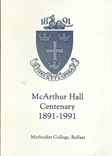 McArthur Hall Centenary, 1891-1991 - Methodist College, Belfast