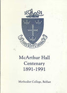McArthur Hall Centenary, 1891-1991 - Methodist College, Belfast