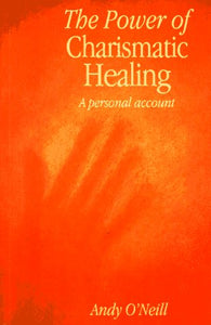The Power of Charismatic Healing: A Personal Account