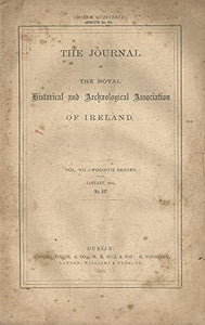 The Journal of the Royal Historical and Archaeological Association of Ireland, Vol VII (7), Fourth Series, January 1885, No 61
