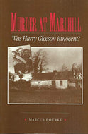 Murder at Marlhill: Was Harry Gleeson Innocent?