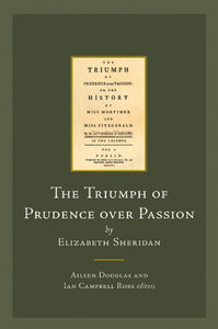 The Triumph of Prudence Over Passion by Elizabeth Sheridan (Early Irish Fiction, C.1680-1820)