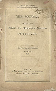 The Journal of the Royal Historical and Archaeological Association of Ireland - Vol VIII (8), Fourth Series, October 1888, No. 76