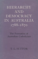 Hierarchy and democracy in Australia 1788 - 1870: the formation of Australian Catholicism