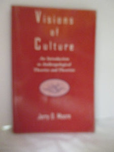 Visions of Culture: An Introduction to Anthropological Theories and Theorists