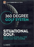 CJ Goeks: Situational Golf: Keys to Playing All the Shots on the Course - 360 Degree Golf System