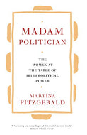 Madam Politician: The women at the table of Irish political power