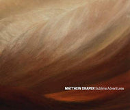 Matthew Draper: Sublime Adventures