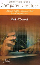 Load image into Gallery viewer, Who'd Want to be a Company Director?: Irish Company Directorships; Duties, Pitfalls and Penalties