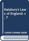 Halsbury's Laws of England: v. 7