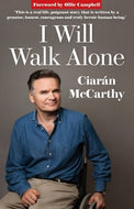 I Will Walk Alone: One Man's Heroic Battle to Overcome a Horrific Rugby Injury