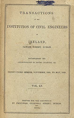 Transactions of the Institution of Civil Engineers of Ireland - Volume LV (55), Ninety-Third Session (93rd), November 1928 to May 1929