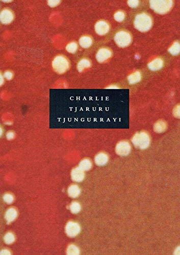 Charlie Tjuaruru Tjungurrayi: A Retrospective 1970-1986