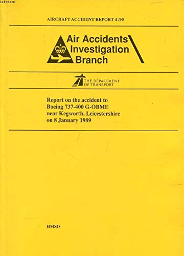 Report on the Accident to Boeing 737-400 G-Obme near Kegworth, Leicestershire, on 8 January 1989 (Aircraft Accident Report)