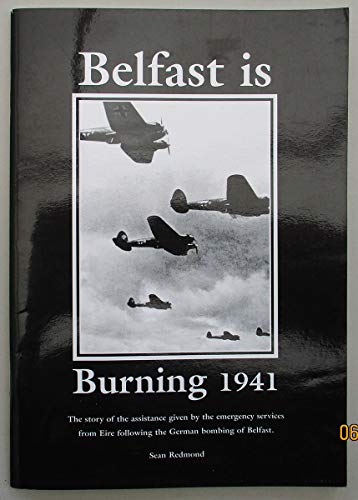 Belfast Is Burning 1941: the Story of the Assistance Given