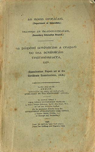 Examination Papers set at the Certificate Examinations, 1936 - Na páipéirí scrúdúcháin a ceapadh do sna scrúdúcháin teistiméireachta, 1936