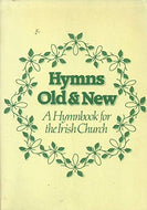 Hymns Old and New. A Hymnbook for the Irish Church