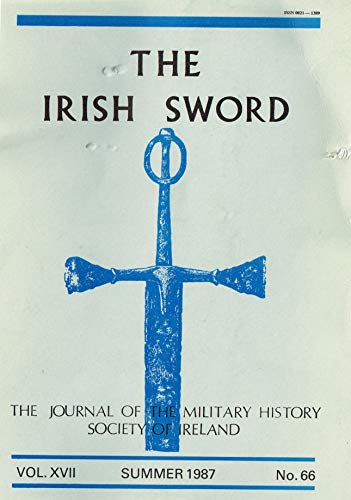 The Irish Sword: The Journal of the Military History Society of Ireland - Vol XVII (17), Summer 1987, No. 66