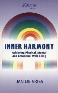 Inner Harmony: Achieving Physical, Mental and Emotional Well-Being (Jan de Vries healthcare)