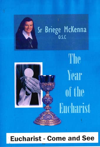 Sr Briege McKenna OSC: The Year of the Eucharist. Eucharist - Come and See