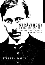 Load image into Gallery viewer, Stravinsky: A Creative Spring, Russia and France 1882-1934