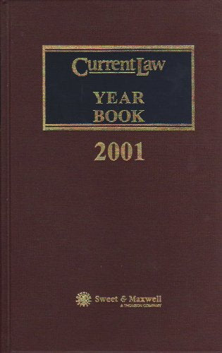 Current Law Year Book, 2001: Being a Comprehensive Statement of the Law of 2001