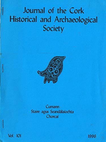 Journal of the Cork Historical and Archaeological Society - Vol 101, 1996 (Cumann Staire agus Seandálaíochta Chorcaí)