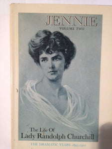Jennie: Volume Two:The Life of Lady Randolph Churchill: The Dramatic Years 1895 - 1921