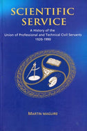 Scientific Service: A History of the Union of Professional and Technical Civil Servants, 1920-1990