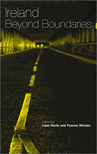 Ireland Beyond Boundaries: Mapping Irish Studies in the Twenty-First Century (Contemporary Irish Studies)