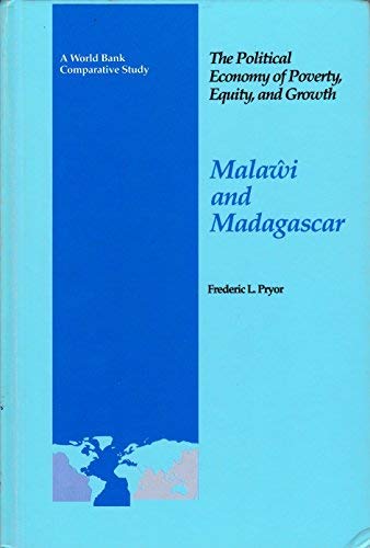 The Political Economy of Poverty, Equity, and Growth: Malawi and Madagascar (A World Bank Comparative Study)