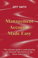 Management Accounts Made Easy: The Ultimate Guide to Understanding the Financial Information of the Automotive Industry