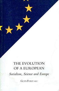 The Evolution of a European: Socialism, Science and Europe (Elf Books)