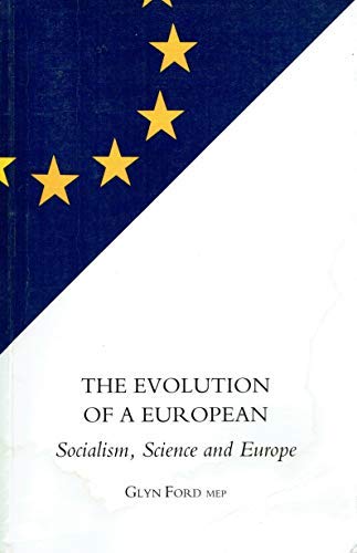 The Evolution of a European: Socialism, Science and Europe (Elf Books)