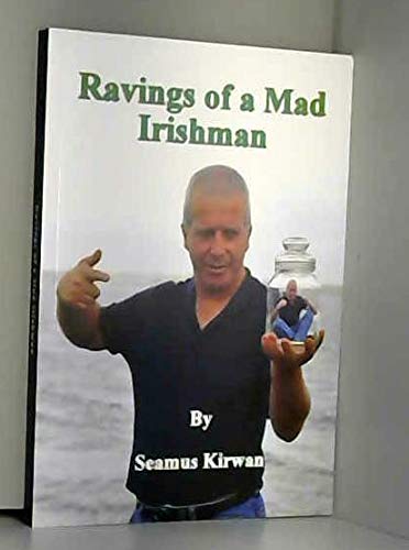 Ravings of a Mad Irishman