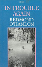 Load image into Gallery viewer, In Trouble Again: Journey Between the Orinoco and the Amazon