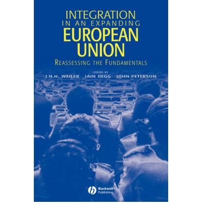 [Integration in an Expanding European Union: Reassessing the Fundamentals] [by: J. H. H. Weiler]