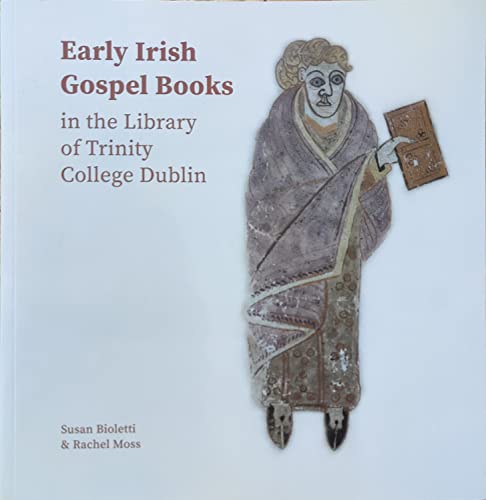 Early Irish Gospel Books in the Library of Trinity College Dublin