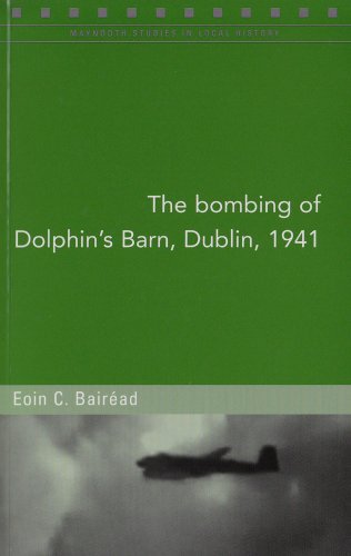 The Bombing of Dolphin's Barn, Dublin, 1941: 90 (Maynooth Studies in Local History)