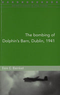 The Bombing of Dolphin's Barn, Dublin, 1941: 90 (Maynooth Studies in Local History)