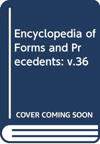 Encyclopedia of Forms and Precedents: v.36: Vol 36